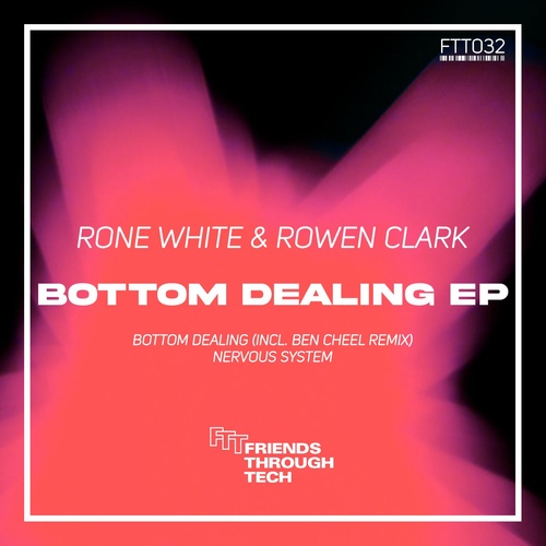 Rone White, Rowen Clark - Bottom Dealing EP [FTT032]